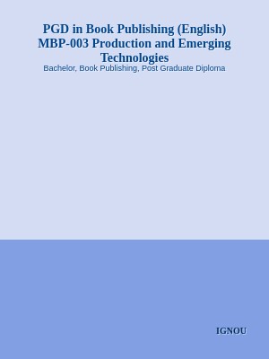 PGD in Book Publishing (English) MBP-003 Production and Emerging Technologies